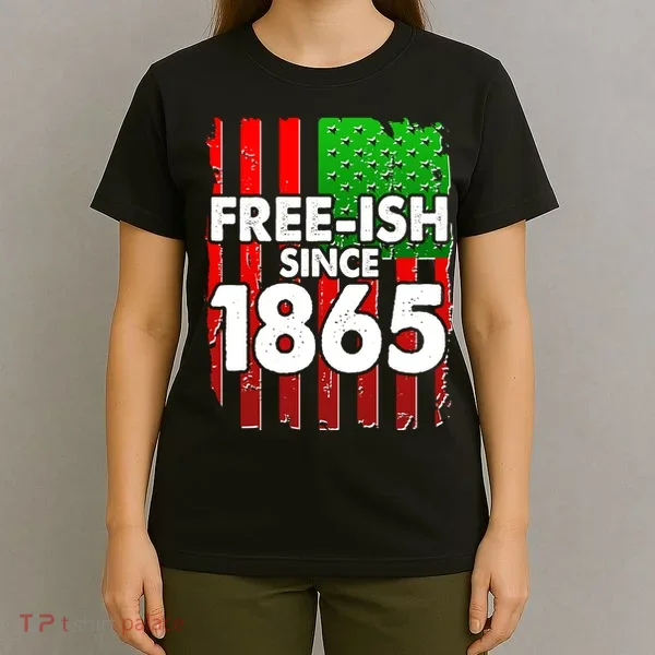 Free-ish Since 1865 Juneteenth T-Shirt