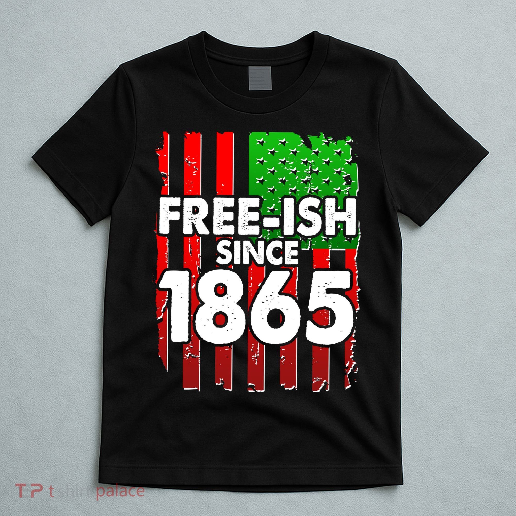 Free-ish Since 1865 Juneteenth T-Shirt