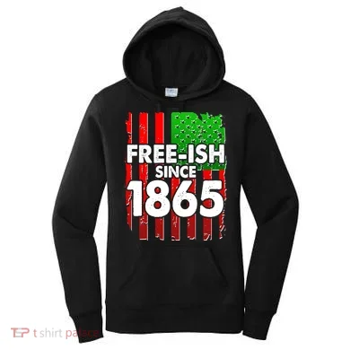 Free-ish Since 1865 Juneteenth Women's Hoodie