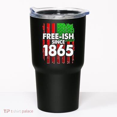 Free-ish Since 1865 Juneteenth Tumbler