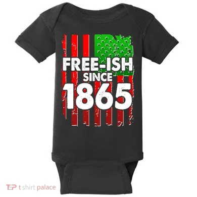 Free-ish Since 1865 Juneteenth Baby Bodysuit