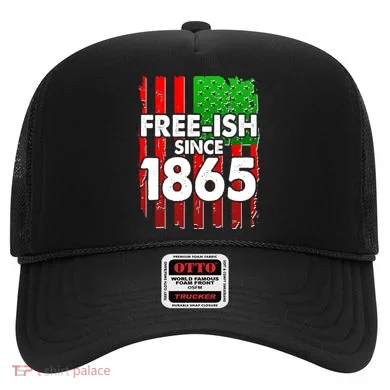 Free-ish Since 1865 Juneteenth Hat