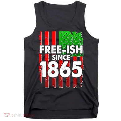 Free-ish Since 1865 Juneteenth Tank Top