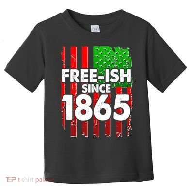 Free-ish Since 1865 Juneteenth Toddler T-Shirt