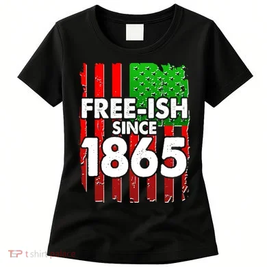 Free-ish Since 1865 Juneteenth Women's T-Shirt
