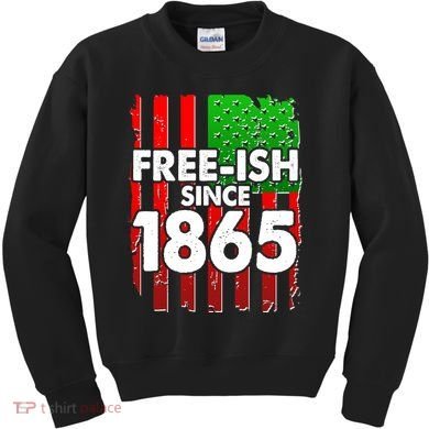Free-ish Since 1865 Juneteenth Kids Sweatshirt