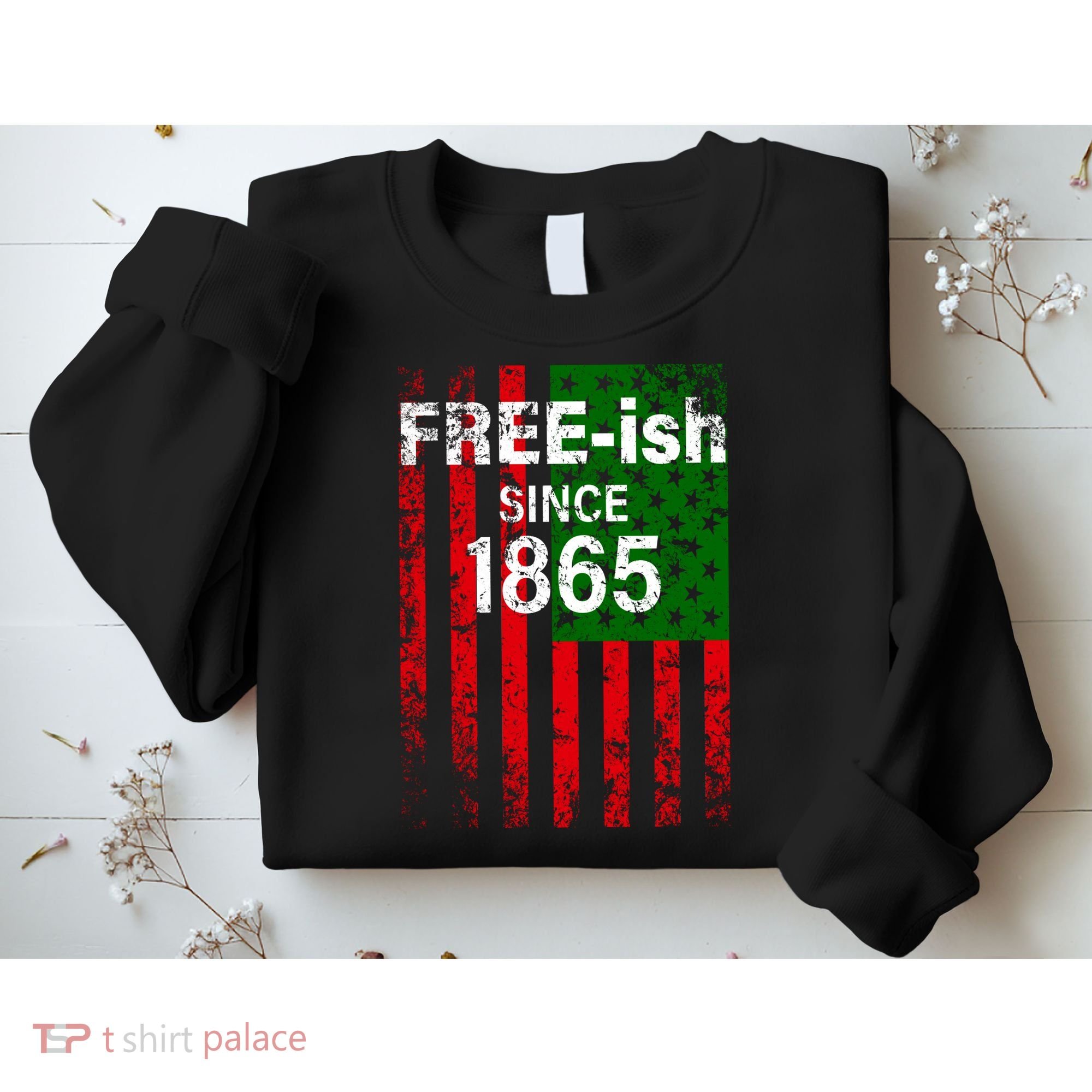 Free-ish Since 1865 Juneteenth Day Flag Black Pride Sweatshirt