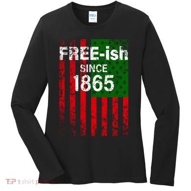 Free-ish Since 1865 Juneteenth Day Flag Black Pride Women's Long Sleeve Shirt