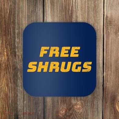Free Shrugs Coaster