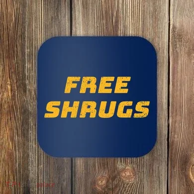 Free Shrugs Coaster
