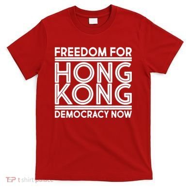 Freedom For Hong Kong Democracy Now T-Shirt