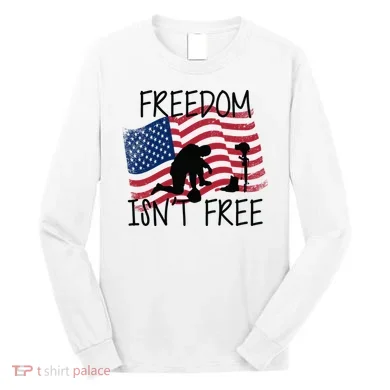 Freedom Isn't Free Long Sleeve Shirt