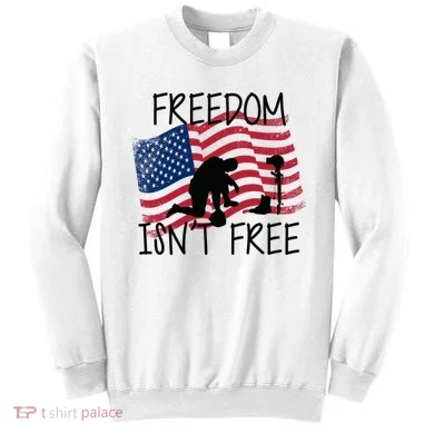 Freedom Isn't Free Sweatshirt