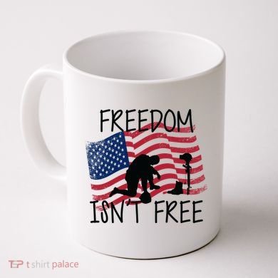 Freedom Isn't Free Coffee Mug