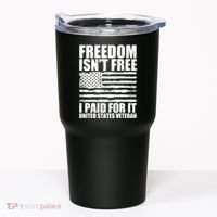 Freedom Isn't Free I Paid For It United States Veteran Tumbler thumb 0