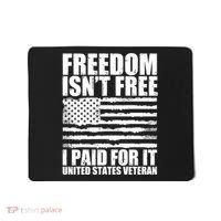 Freedom Isn't Free I Paid For It United States Veteran Mousepad thumb 0
