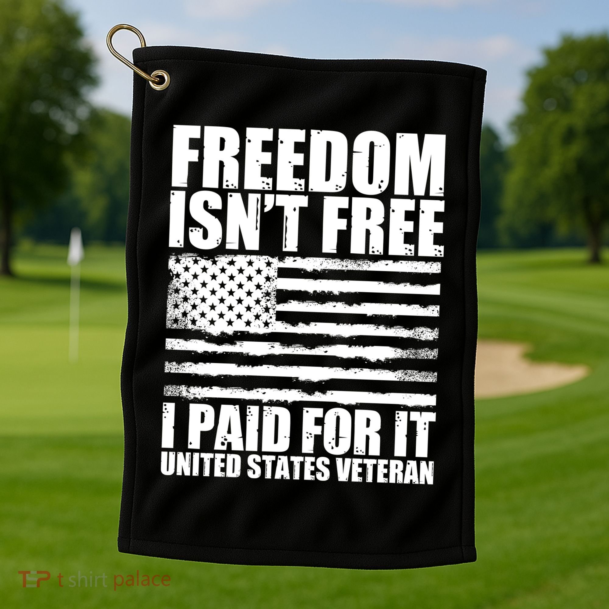 Freedom Isn't Free I Paid For It United States Veteran Golf Towel