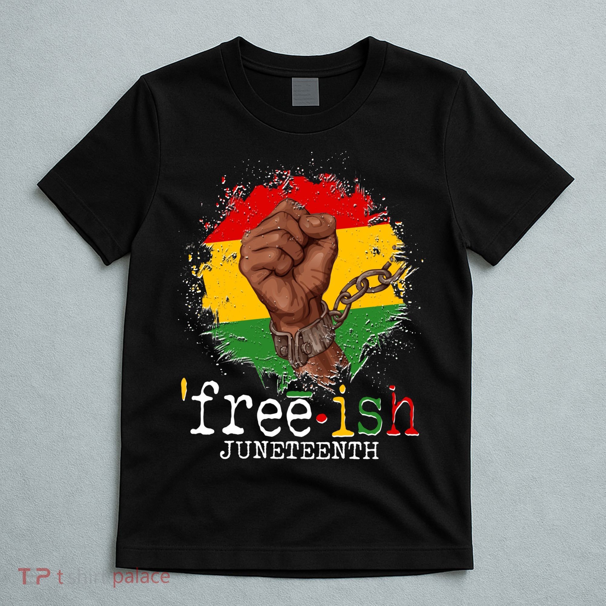 Freeish Juneteenth June 19 Fist Breaking Chains T-Shirt