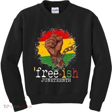Freeish Juneteenth June 19 Fist Breaking Chains Kids Sweatshirt