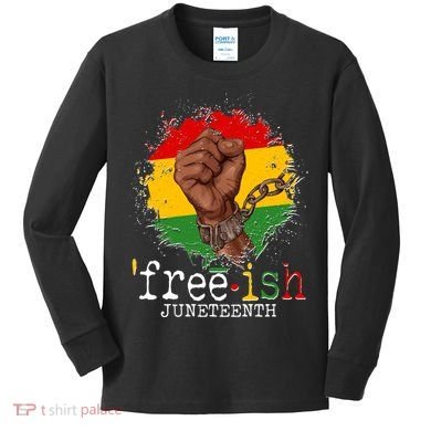Freeish Juneteenth June 19 Fist Breaking Chains Kids Long Sleeve Shirt