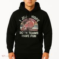 Funny Retro Football I Just Hope Both Teams Have Fun Hoodie thumb 2