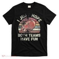Funny Retro Football I Just Hope Both Teams Have Fun T-Shirt thumb 0
