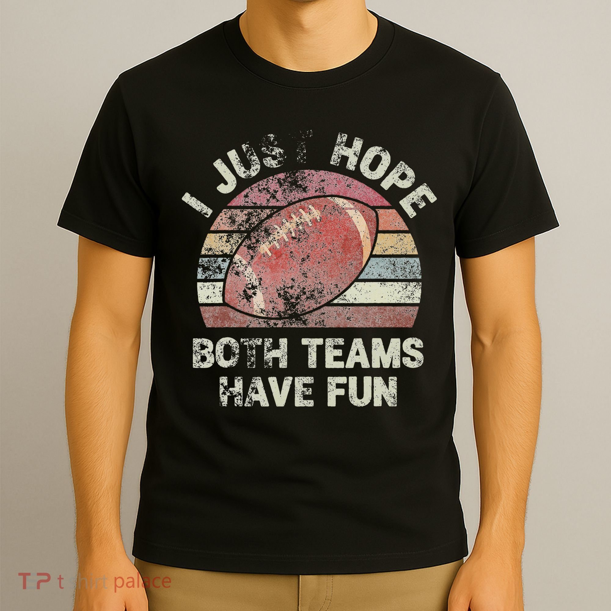 Funny Retro Football I Just Hope Both Teams Have Fun T-Shirt