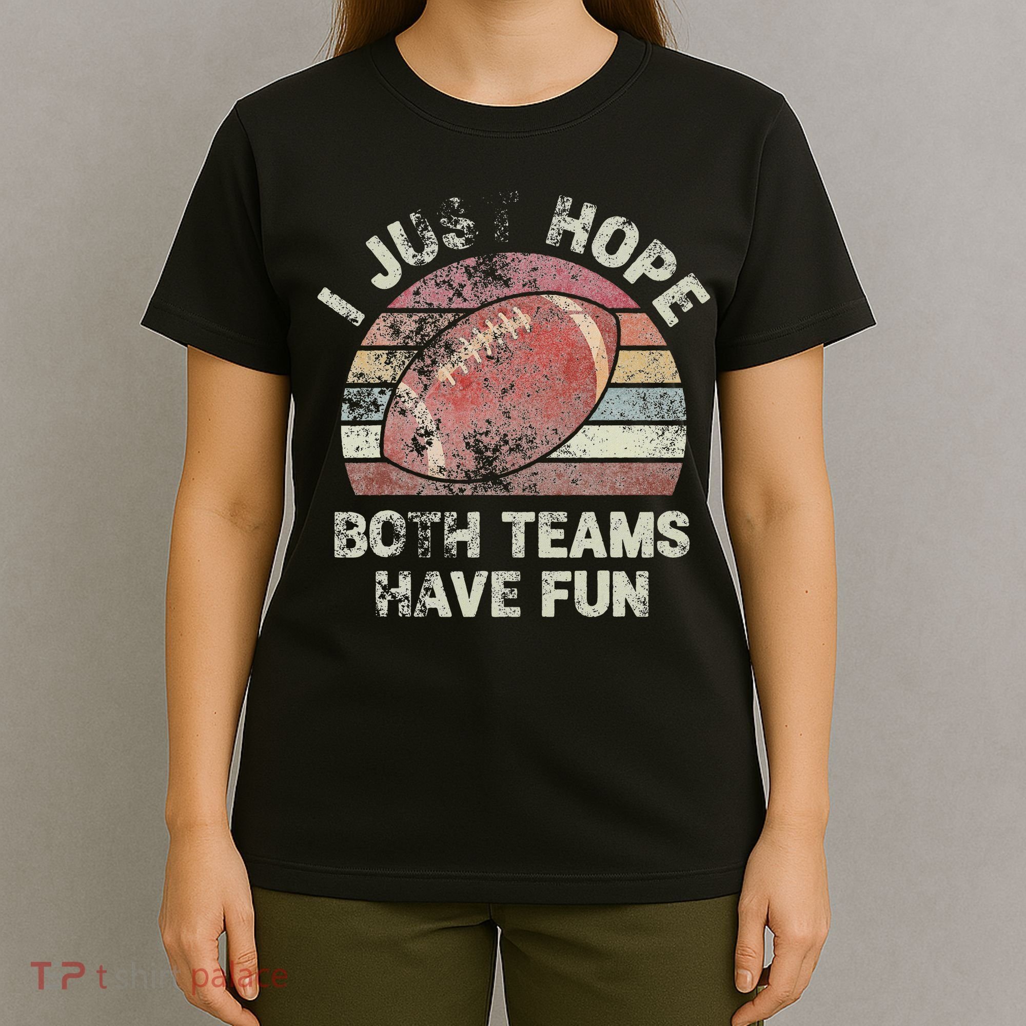 Funny Retro Football I Just Hope Both Teams Have Fun T-Shirt