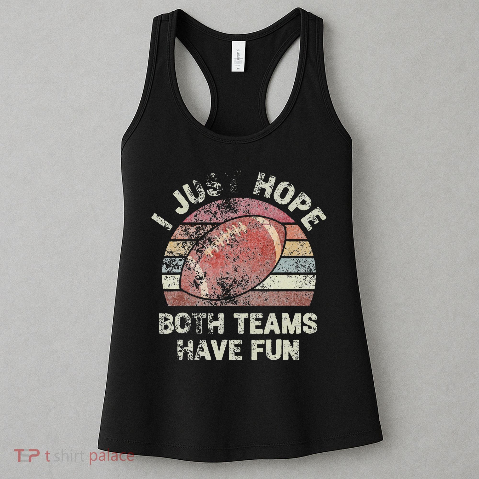Funny Retro Football I Just Hope Both Teams Have Fun Women's Tank Top
