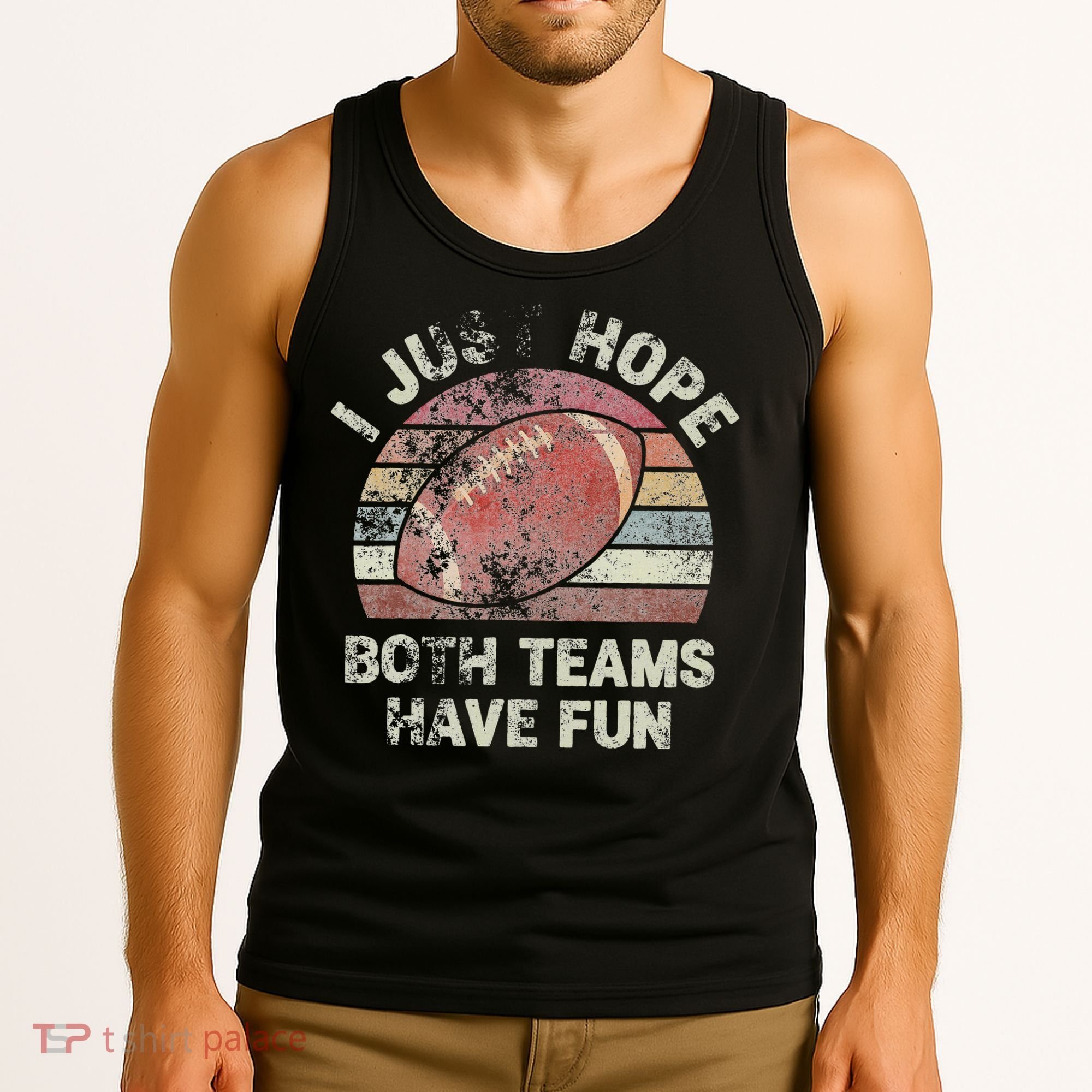 Funny Retro Football I Just Hope Both Teams Have Fun Tank Top