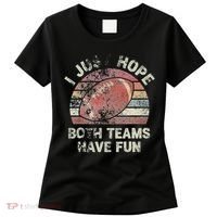 Funny Retro Football I Just Hope Both Teams Have Fun Women's T-Shirt thumb 0