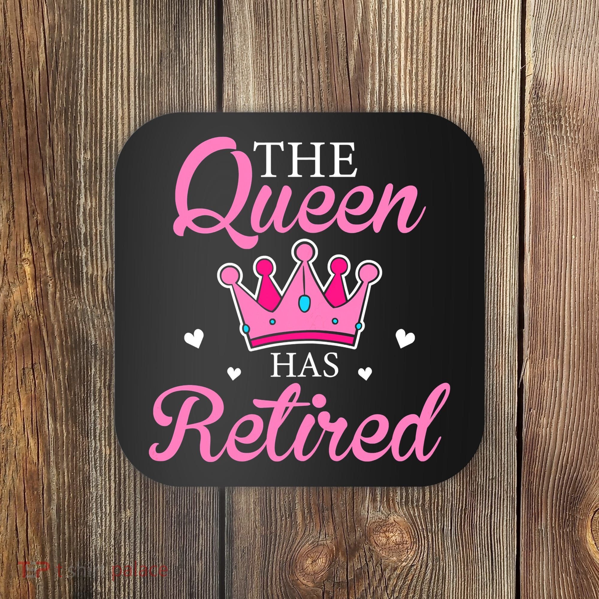 Funny Retirement Floral The Queen Has Retired Coaster