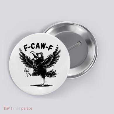 Funny Retro F CAW F Crow Raven Button