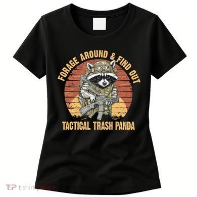 Funny Raccoon Forage Around & Find Out Tactical Trash Panda Women's T-Shirt