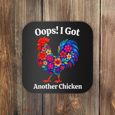 Floral Rooster Farm Animal Funny Oops I Got Another Chicken Coaster