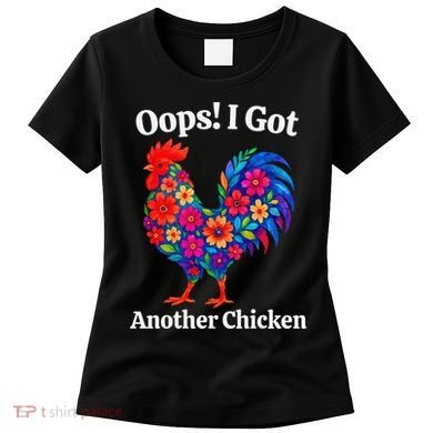 Floral Rooster Farm Animal Funny Oops I Got Another Chicken Women's T-Shirt