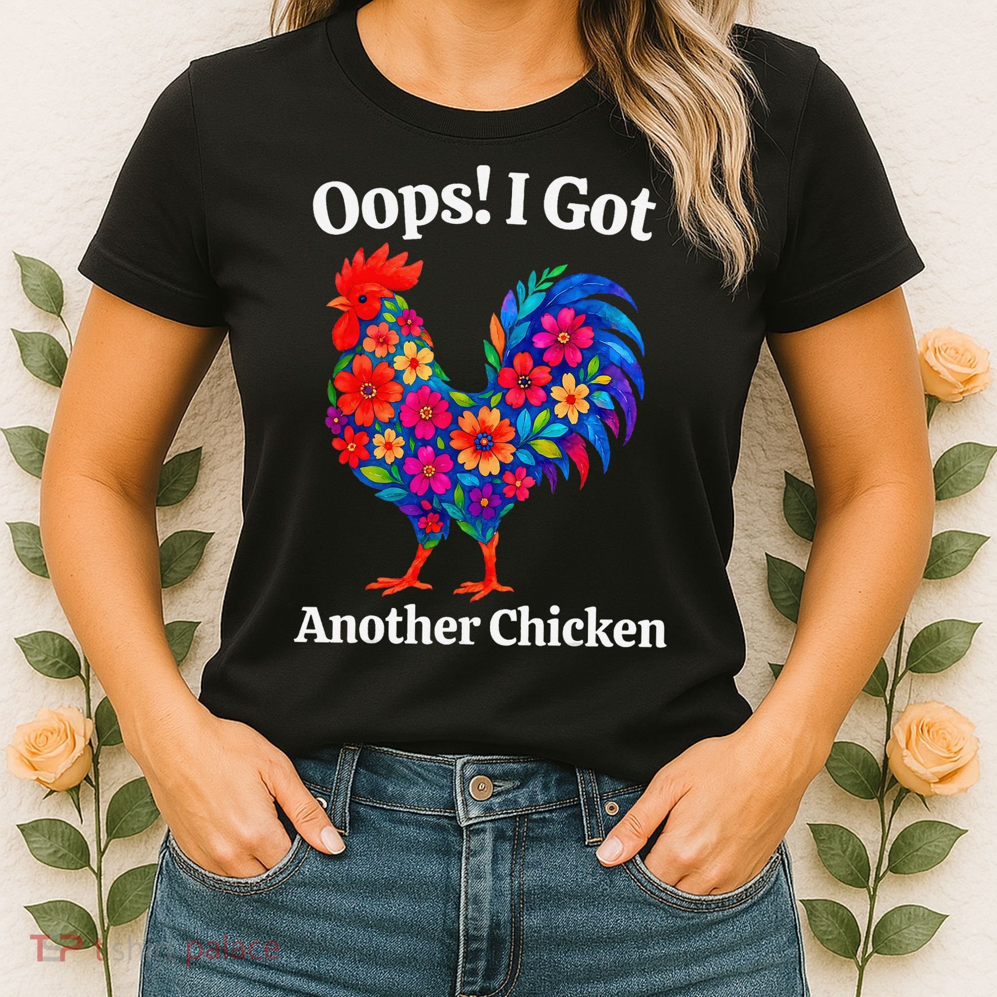 Floral Rooster Farm Animal Funny Oops I Got Another Chicken Women's T-Shirt