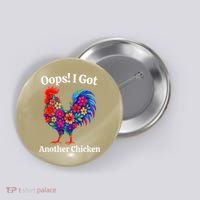 Floral Rooster Farm Animal Funny Oops I Got Another Chicken Button thumb 0