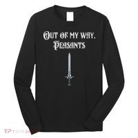 Funny Renaissance Festival Out Of My Way Peasants Long Sleeve Shirt thumb 0