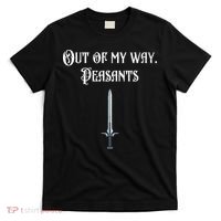 Funny Renaissance Festival Out Of My Way Peasants T-Shirt thumb 0