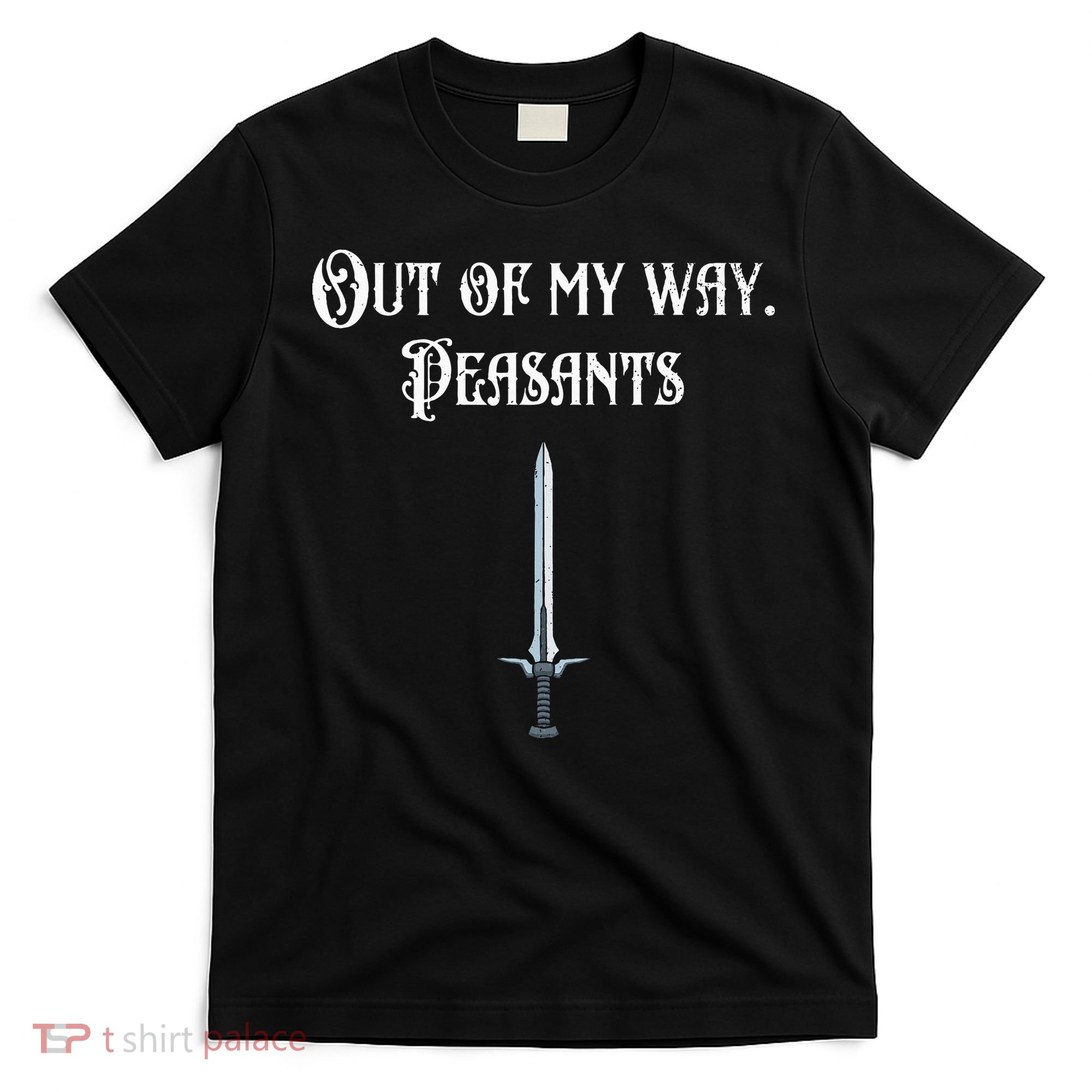 Funny Renaissance Festival Out Of My Way Peasants T-Shirt