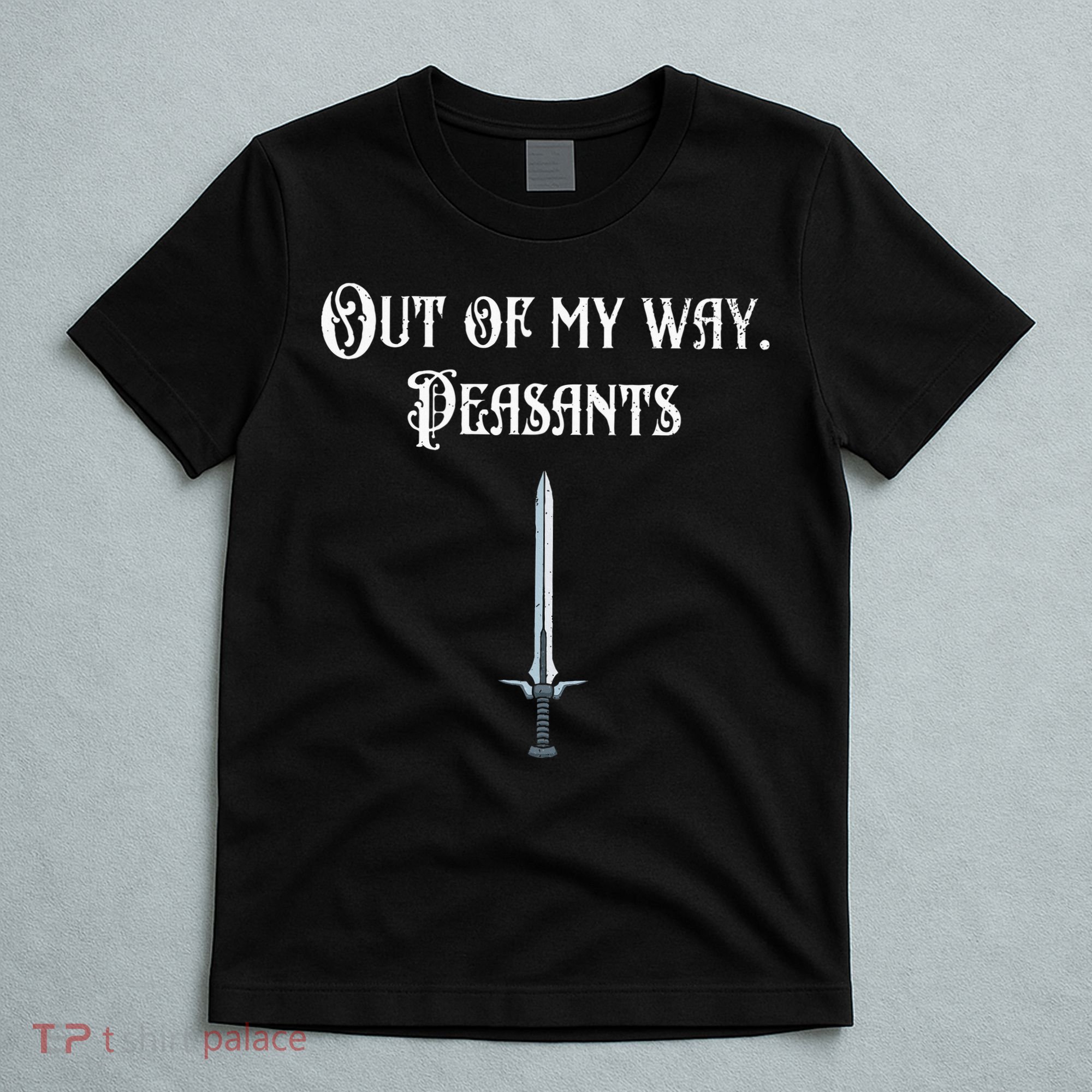Funny Renaissance Festival Out Of My Way Peasants T-Shirt
