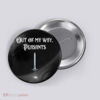 Funny Renaissance Festival Out Of My Way Peasants Button thumb 0