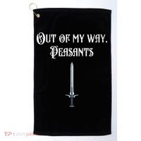Funny Renaissance Festival Out Of My Way Peasants Golf Towel thumb 0