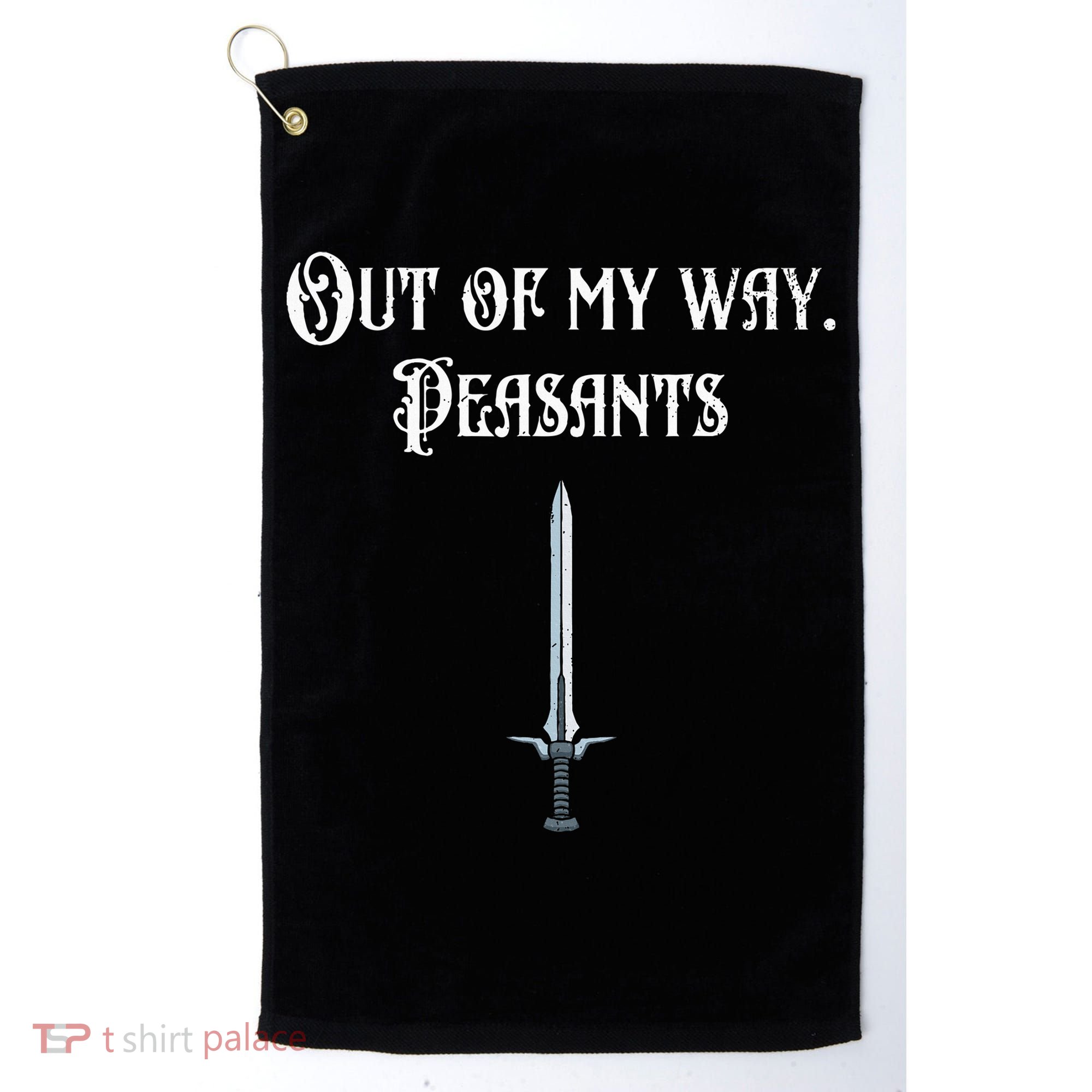 Funny Renaissance Festival Out Of My Way Peasants Golf Towel