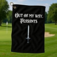 Funny Renaissance Festival Out Of My Way Peasants Golf Towel thumb 1