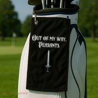 Funny Renaissance Festival Out Of My Way Peasants Golf Towel thumb 2