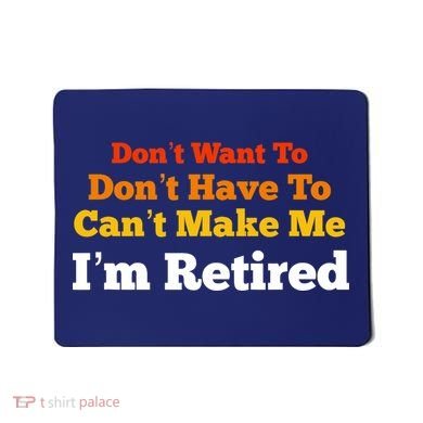 Funny Retirement For Adult, Sarcastic Graphic Tee Mousepad