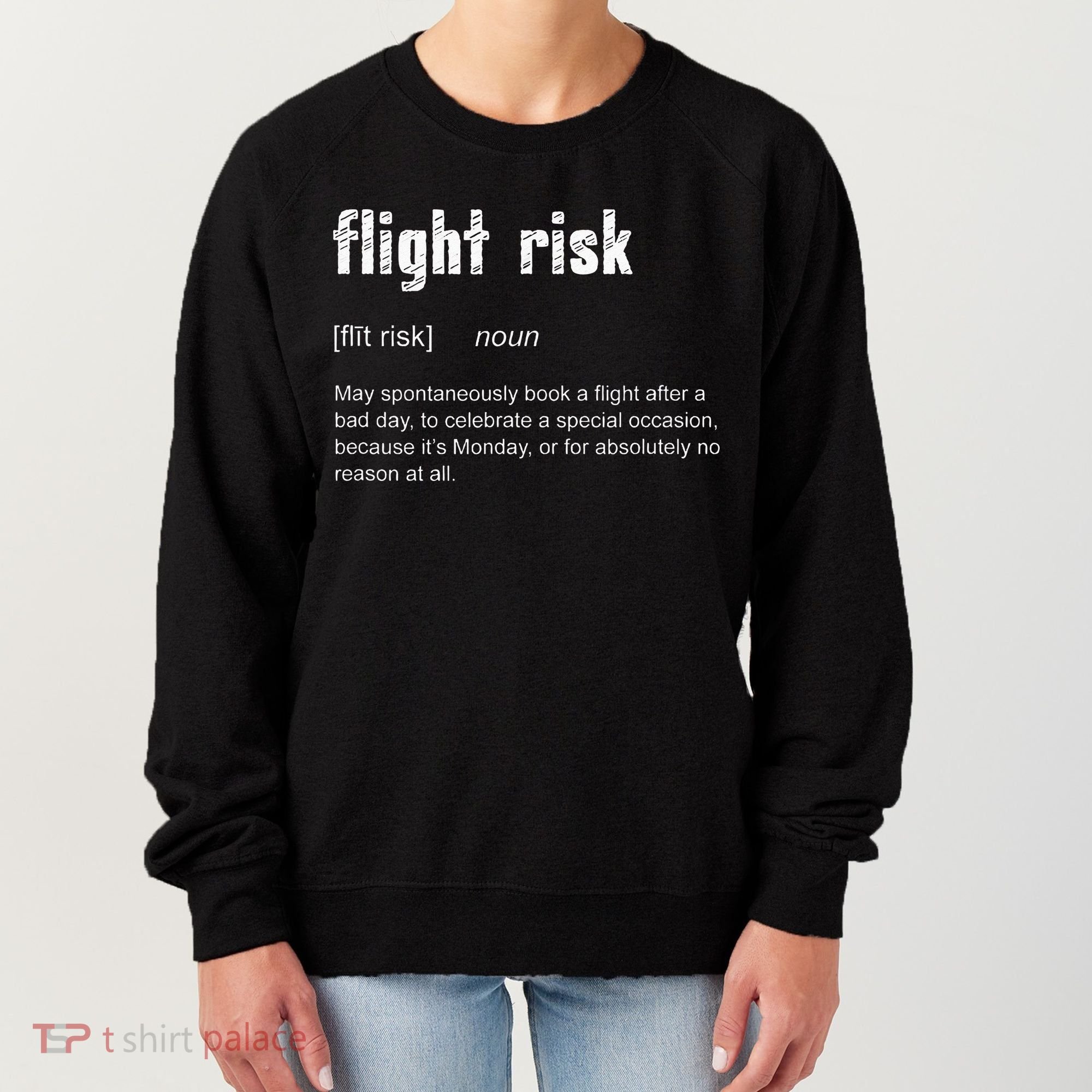Flight Risk For Frequent Travelers Funny Travel Definition Women's Sweatshirt