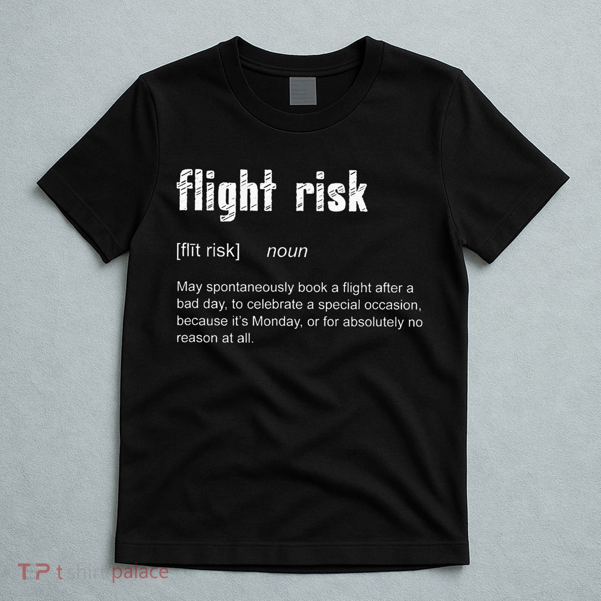 Flight Risk For Frequent Travelers Funny Travel Definition T-Shirt